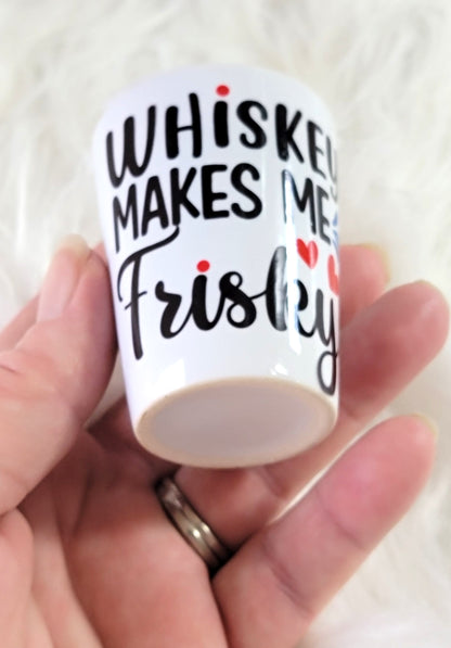 Frisky with Whisky Shot Glass Ceramic, RTS