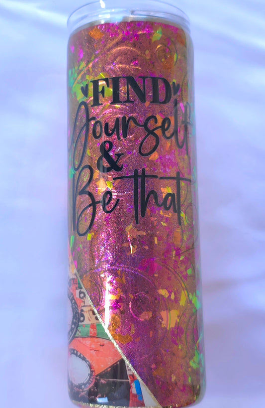 Find Yourself and Be That Tumbler | 20oz Insulated Epoxy Cup