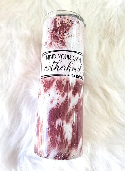 Mind Your Own Motherhood 20oz Tumbler | Cowhide Print Sublimation Cup