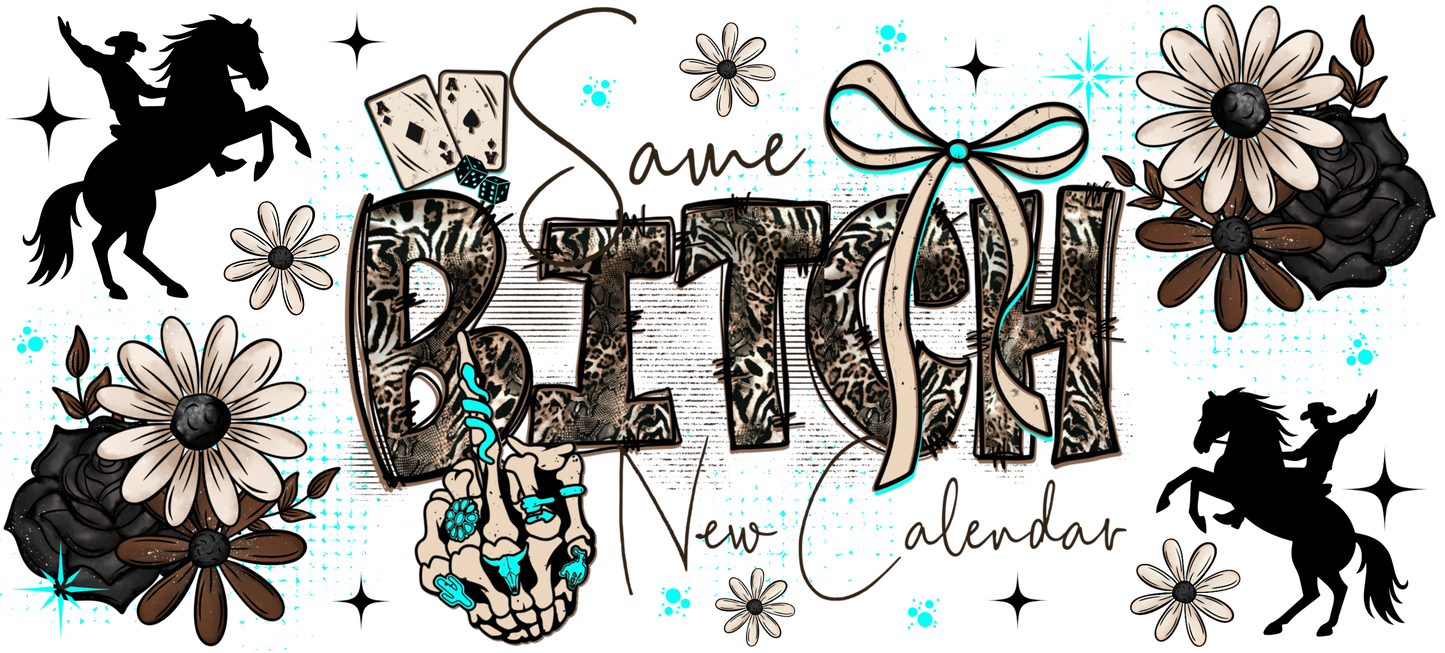 Same Bitch New Calendar | UV DTF Wrap for Cups | Ready to Apply Permanent