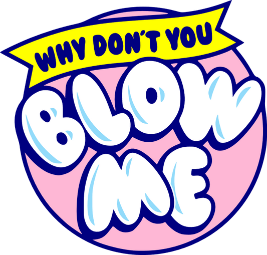 Blow Me UV DTF Decal| Waterproof, Permanent Transfer