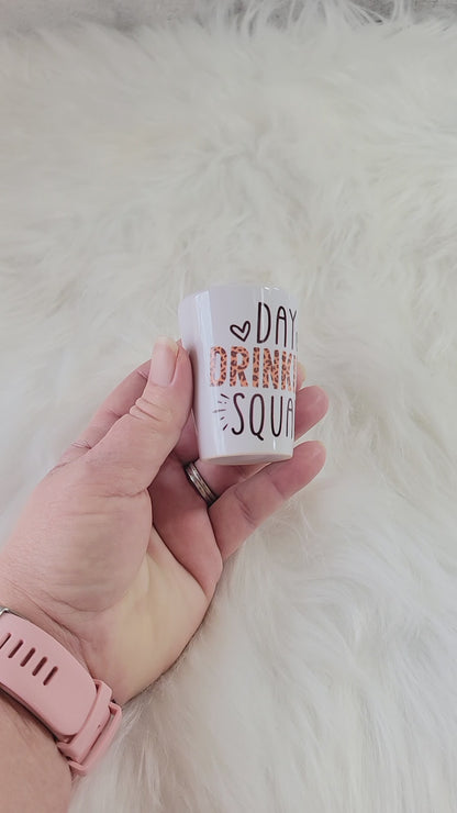 Day Drinking Squad Shot Glass Ceramic, RTS