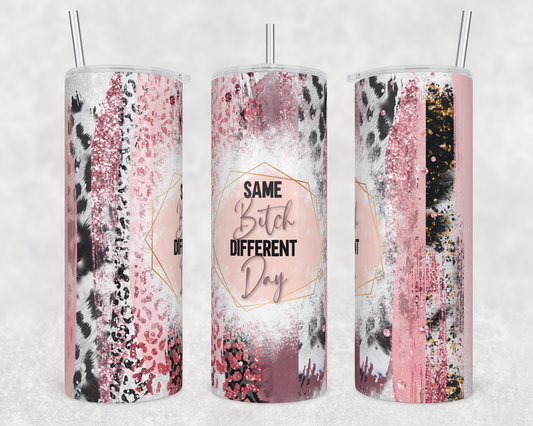 Same Bitch Different Day 20oz Tumbler | Insulated Stainless Steel Cup