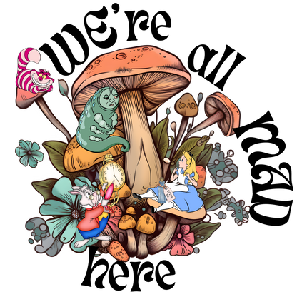 We Are All Mad Here UV DTF Decals | Waterproof, Permanent Transfer